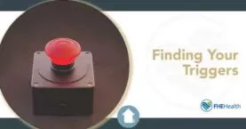Understanding and Finding Your Triggers