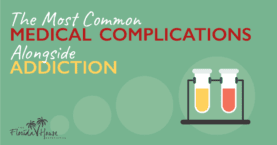 What are some of the most common medical complications of addiction?