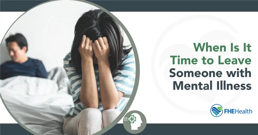 When to leave someone with mental illness