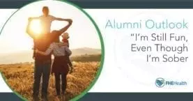 Alumni Outlook - I'm Fun Even Though I'm Sober