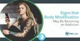 Signs that Body Modification is an addiction