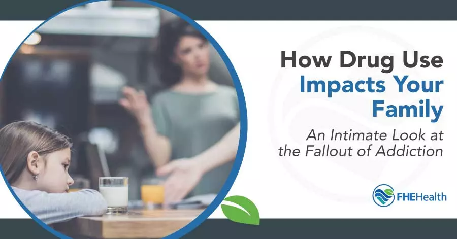 How Drug Use Impacts Your Family - An Intimate Look at the fallout of addiction