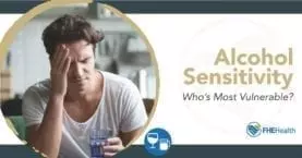 Alcohol Sensitivity: Who’s Most Vulnerable to Intolerance?