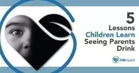 5 Lessons Children Learn Seeing Parents Drink