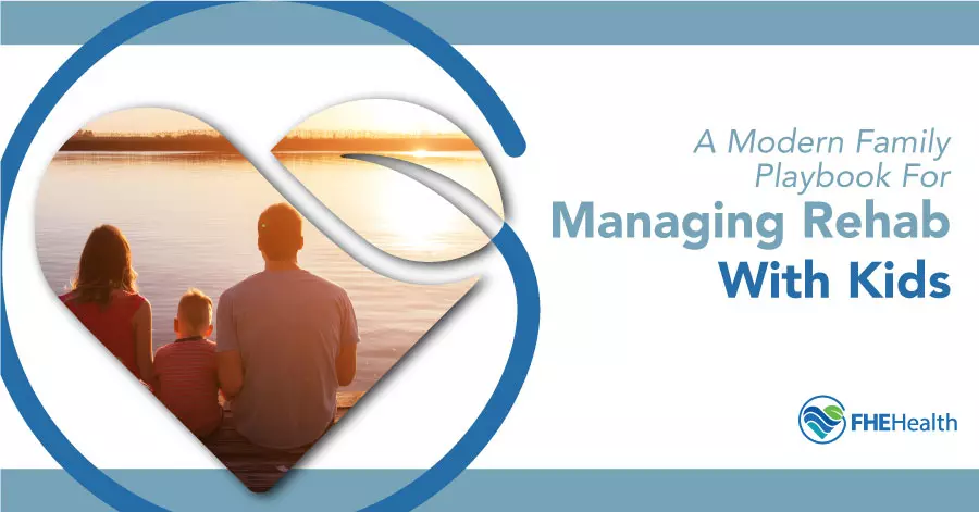 Modern Family Playbook for Managing Rehab with Kids