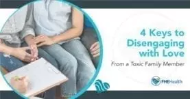4 Keys to disengaging with love from a toxic family member