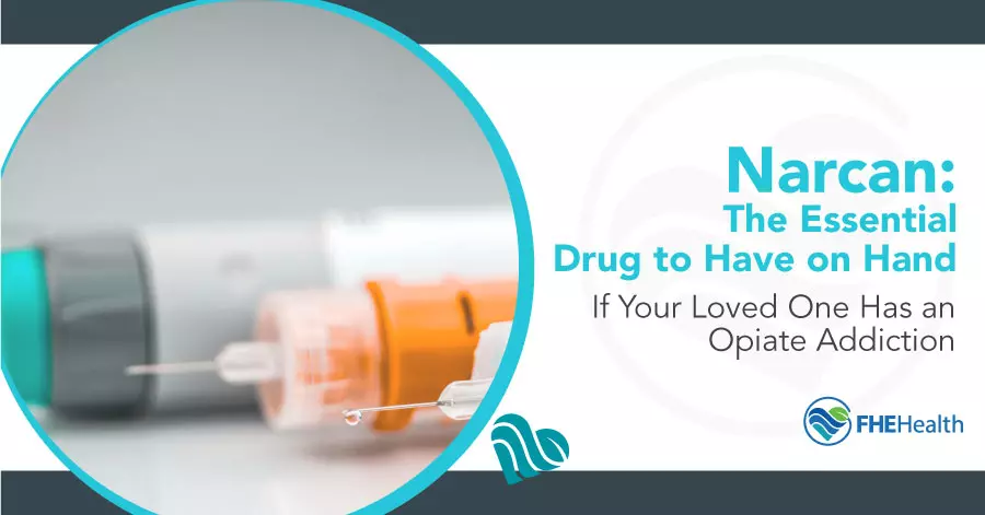 Narcan, the essential drug to have in hand if your loved one has an opiate addiction