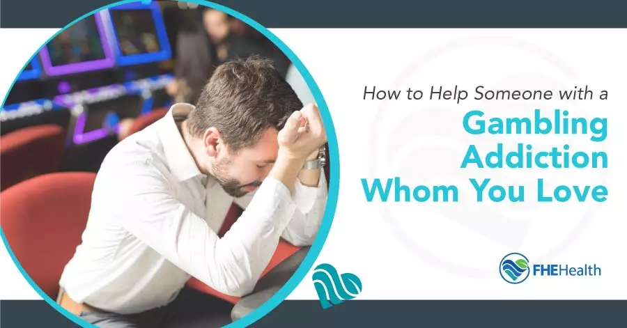 How to Help Someone with a Gambling Addiction Whom You Love