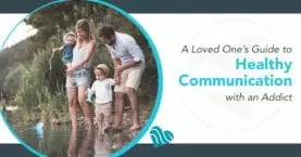 A Loved One's guide to Healthy Communication with an addict