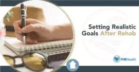 Setting Realistic Goals After Rehab