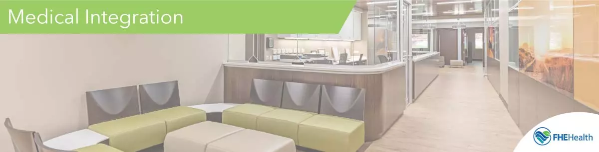 Integrated medical and clinical care at FHE Health residential mental health treatment