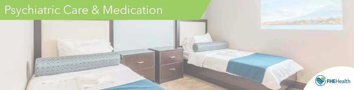 Psychiatric care and medication management at FHE Health residential treatment