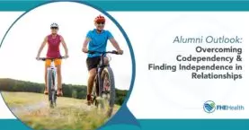 Alumni outlook: overcoming codependency and finding independence in relationships