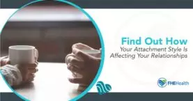 How atachment Style is AFfecting Your Relationships