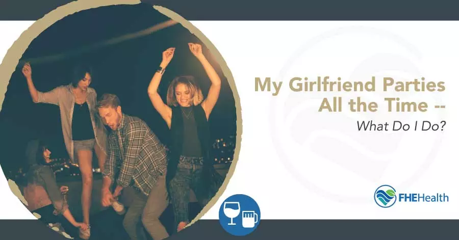 My Girlfriend Parties All the time