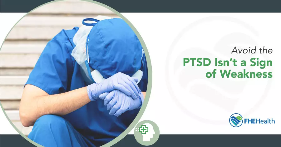 Understanding PTSD: It's Not Weakness