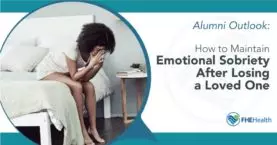 Staying Strong: Tips for Emotional Sobriety When Dealing with the Loss of a Loved One