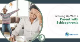 Growing Up with a Schizophrenic Parent