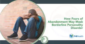 how fears of abandonment may mask borderline personality disorder