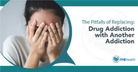 replacing addiction with another | FHE Health