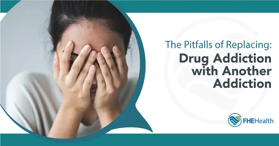 replacing addiction with another | FHE Health