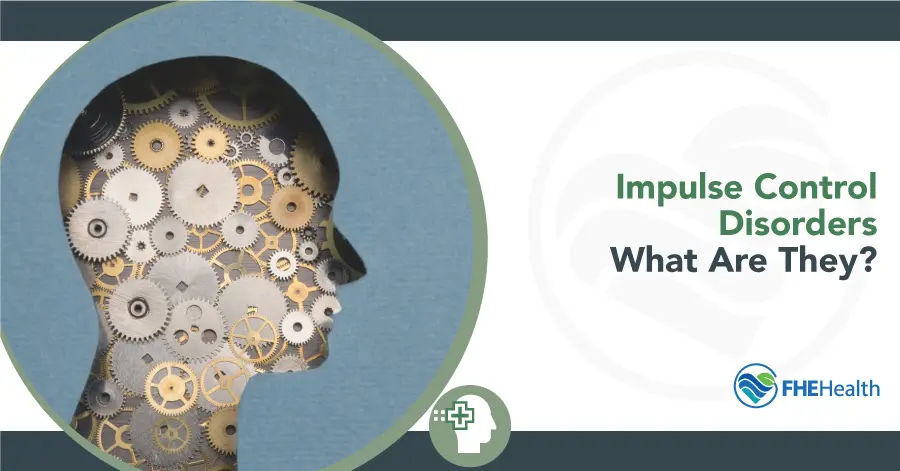 What is an Impulse Control Disorder? Types, Signs & Symptoms