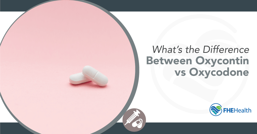 OxyContin vs. Oxycodone: Understanding the Difference