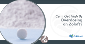 Zoloft Overdose: Can It Induce a High?