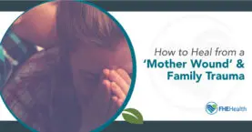 Healing the Mother Wound and Navigating Family Trauma
