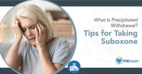 What Is Precipitated Withdrawal? Tips for Taking Suboxone
