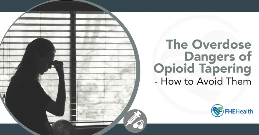 Opioid Tapering: Overdose Dangers & How To Avoid Them