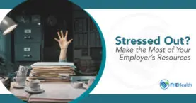 Stressed? How to Leverage Employer Support Programs