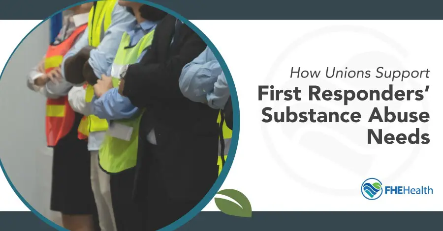Union Support for First Responders’ Substance Needs