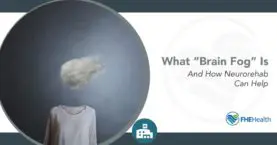 Clear Mind Matters: 'Brain Fog' and Neurorehab Benefits