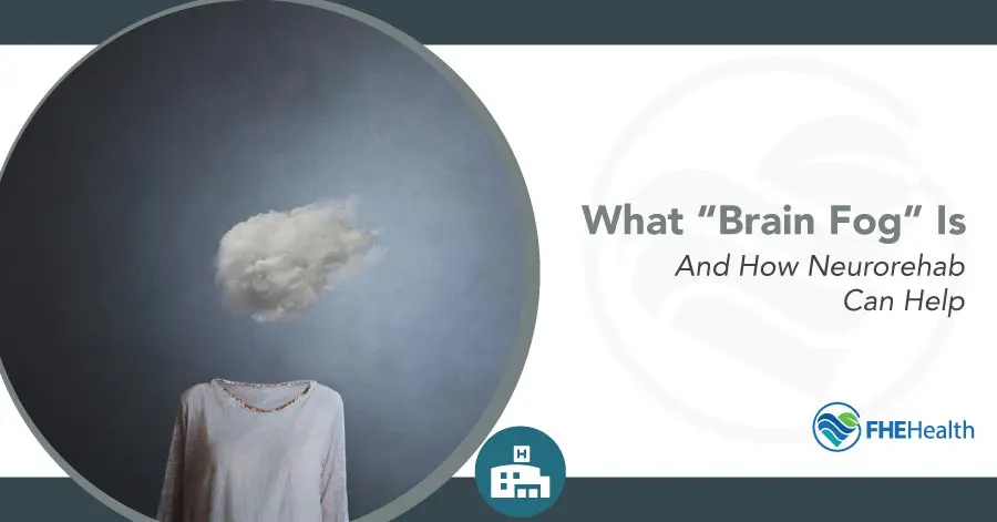 Clear Mind Matters: 'Brain Fog' and Neurorehab Benefits