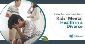 Putting Kids First: Prioritizing Their Mental Health During a Divorce