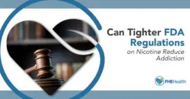 Tighter FDA Regulations on nicotine and addiction