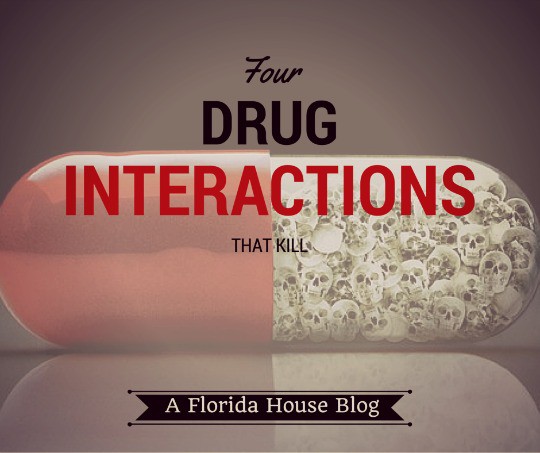 four-deadly-drug-intercations-florida-house-blog