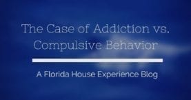 Addiction-compulsive-behavior-explained-florida-house-experience-blog