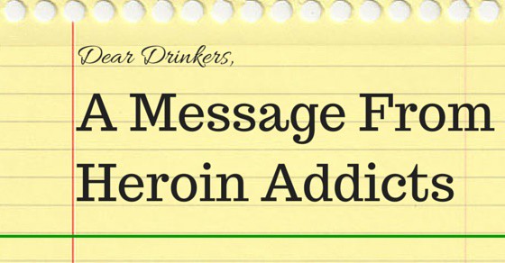 message-from-heroin-addicts-to-drinkers
