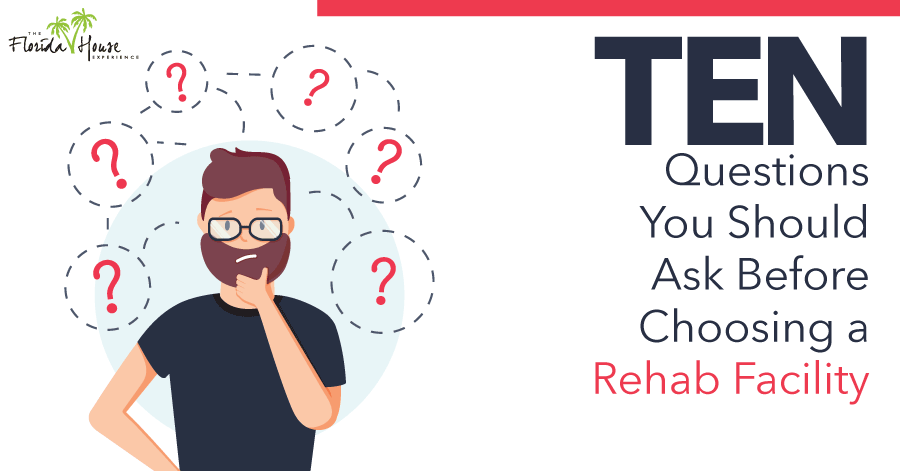 10 Questions you should ask before choosing a rehab