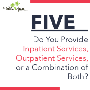 FIVE - Do you provide inpatient services-outpatient services