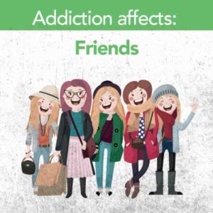 Addiction affects friends