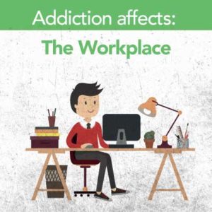 Addiction affects the workplace