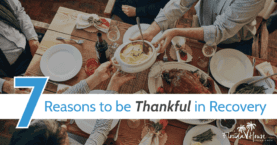 Reasons to be thankful in recovery - 7 reasons