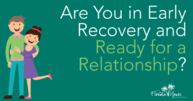 When are you ready for a relatioship in recovery - Navigating Romantic Relationships in Recovery - FHE Rehab