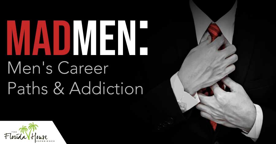 Mens career paths and addiction - Madmen