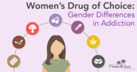 Women’s Drug of Choice: Gender Differences in Addiction