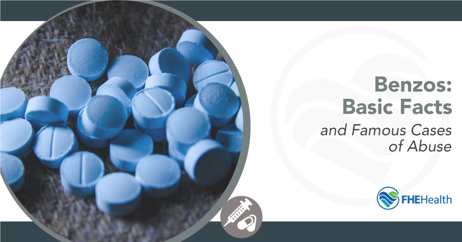Benzos: Basic Facts and Famous Cases of Abuse