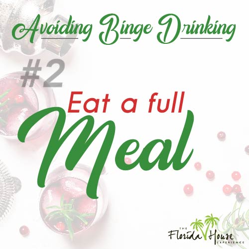 Avoid binge drinking - Eat a full meal